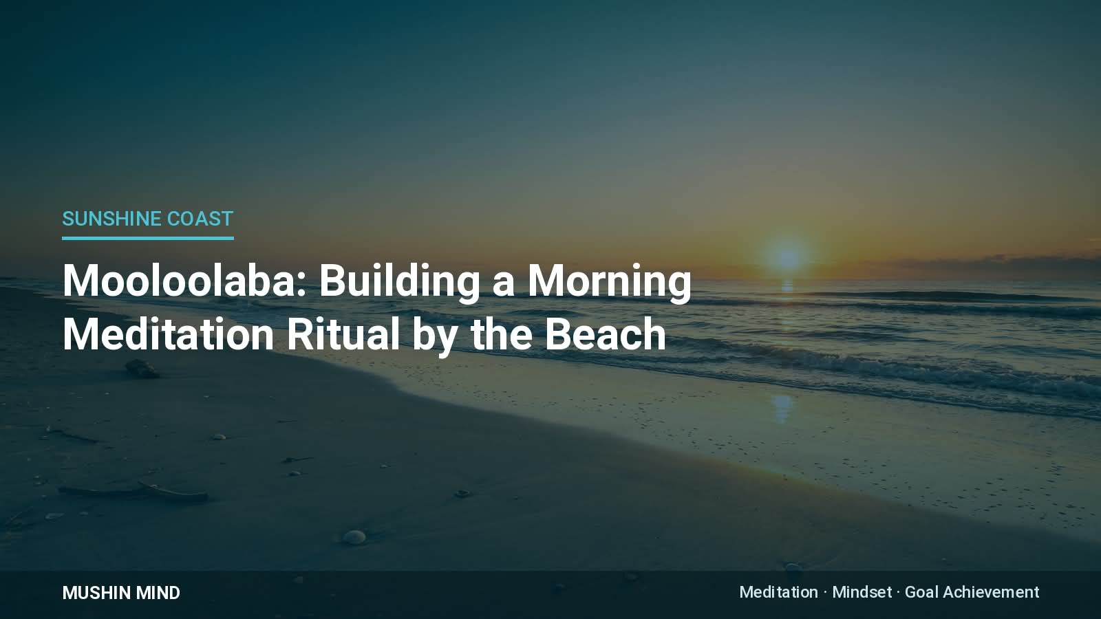 Mooloolaba: Building a Morning Meditation Ritual by the Beach