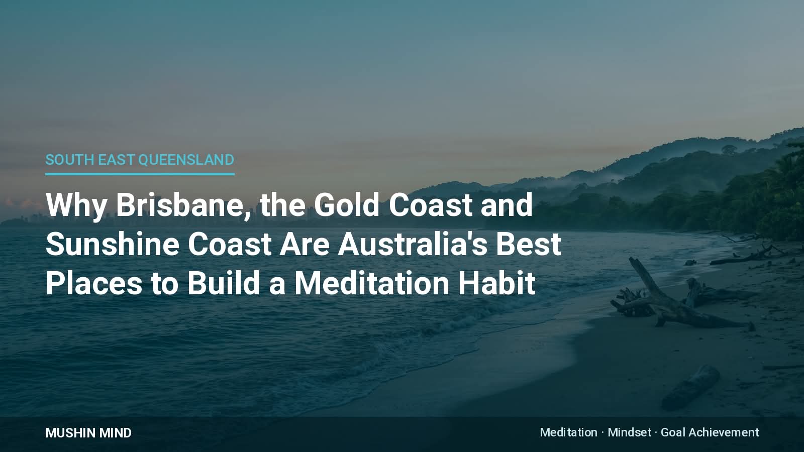 Why Brisbane, the Gold Coast and Sunshine Coast Are the Best Places in Australia to Build a Meditation Habit